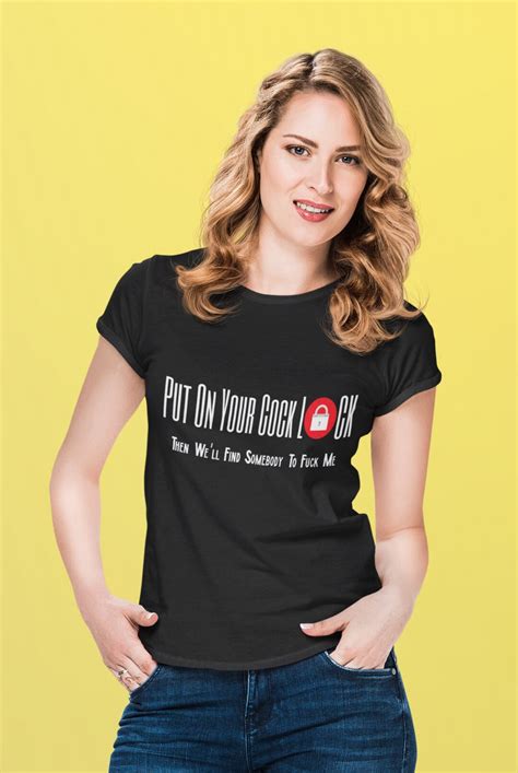 Put On Your Cock Lock Chastity Shirt Sissy Cuckold T Shirt Hotwife Dominatrix Tee Etsy
