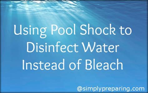 How To Disinfect Water With Pool Shock Drinking Water Solutions
