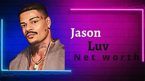 a photo of a man with the words jason luv net worth