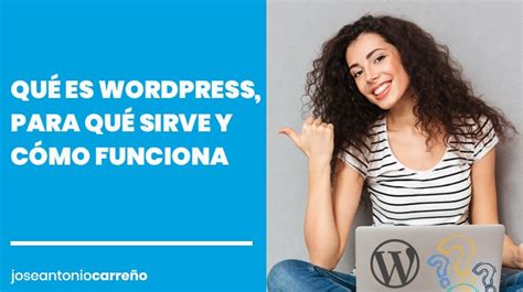 Qu Es Wordpress Para Qu Sirve Y C Mo Funciona