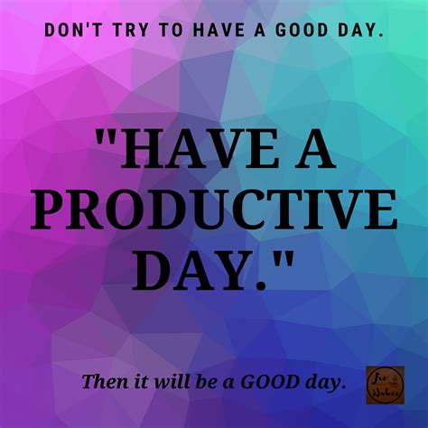 Have A Good Day Work Wisdom Good Morning Quotes