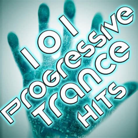 101 Progressive Trance Hits Best Of Top Electronic Dance