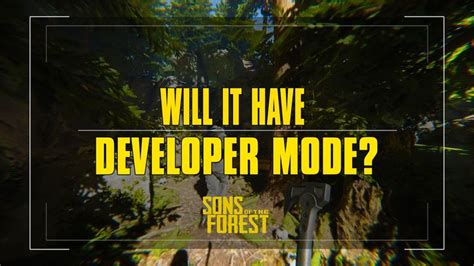Sons Of The Forest Developer Mode Development Forest Sons
