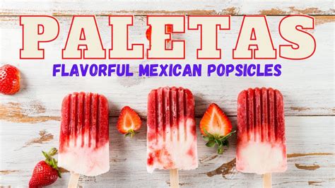 Paletas Flavorful Mexican Popsicles Youtube