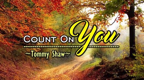 Count On You Karaoke Version As Popularized By Tommy Shaw Youtube Music