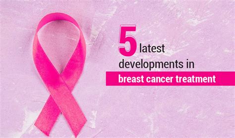 5 Latest Developments In Breast Cancer Treatment Cancer Healer Center Part 5 Latest