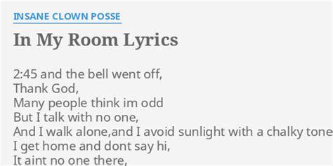 In My Room Lyrics By Insane Clown Posse 245 And The Bell