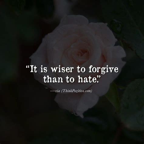 It Is Wiser To Forgive Best Positive Quotes Positive Quotes Positivity