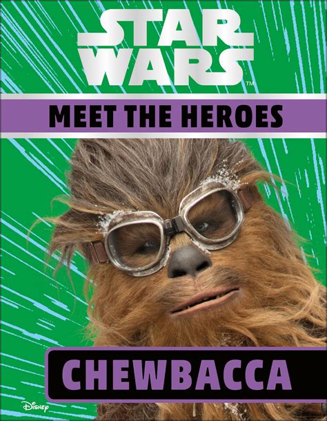 Star Wars Meet The Heroes Chewbacca Wookieepedia Fandom