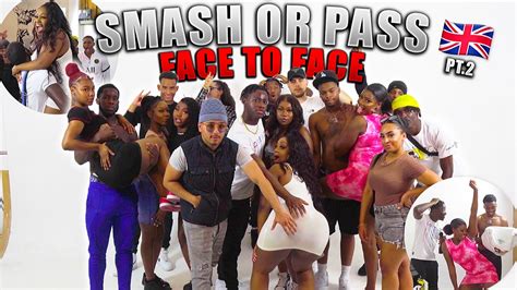 Smash Or Pass But Face To Face Uk Edition Pt2 Savage Edition Youtube