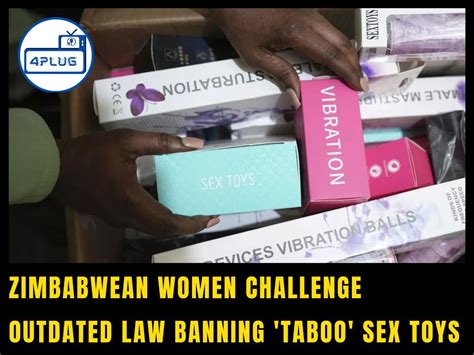 the4plug on twitter zimbabwean women challenge outdated law banning taboo sex toys