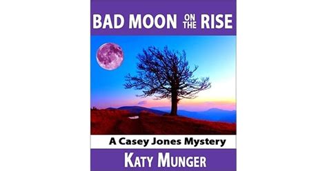 Bad Moon On The Rise Casey Jones Mysteries 6 By Katy Munger