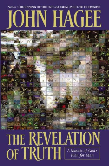 The Revelation Of Truth A Mosaic Of Gods Plan For Man By John Hagee
