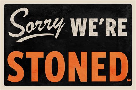 Check spelling or type a new query. Sorry We Are Stoned Sign Marijuana Weed Pot 420 Leaf Funny ...