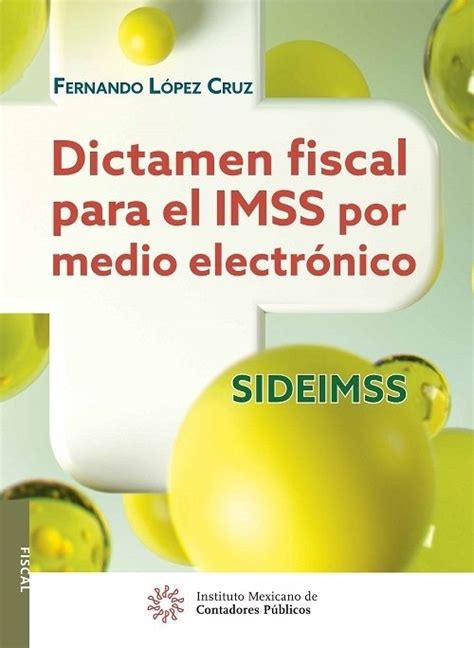 Dictamen Fiscal Para El Imss Por Medio Electrónico Sideimss Contadormx