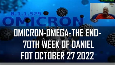 Omicron Omega The End 70th Week Of Daniel Fot October 27 2022
