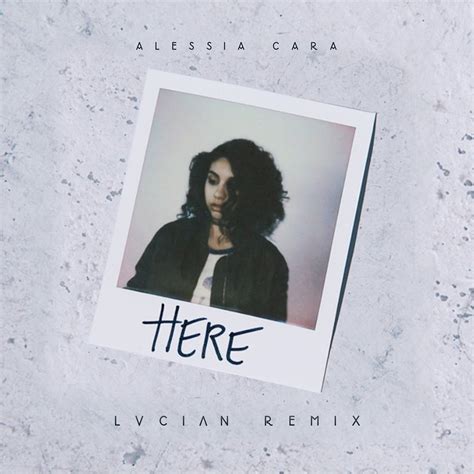 Letra de la canción here traducida y en inglés: Alessia Cara - Here (Lucian Remix) | RTT