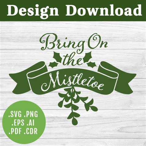 Bring On The Mistletoe Svg Design Instant Download