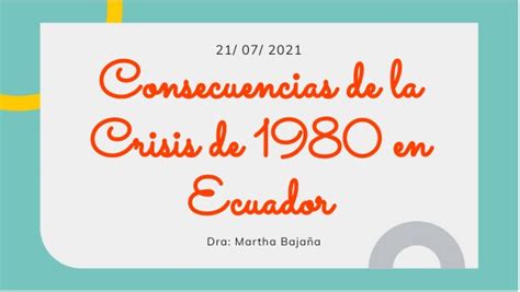 Consecuencias De La Crisis De 1980 En Ecuador
