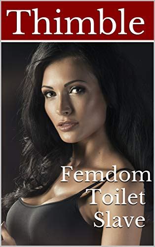 Femdom Toilet Slave Ebook Thimble Amazon Ca Kindle Store