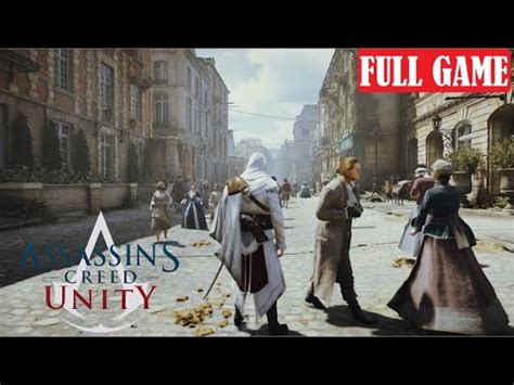 Assassin S Creed Unity Full Game Gameplay Walkthrough Sync With