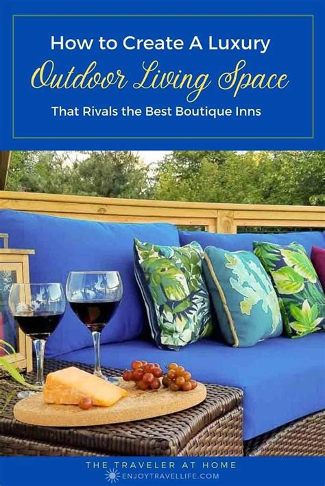 how to create a luxury outdoor living space that rivals the best boutique inns outdoor living