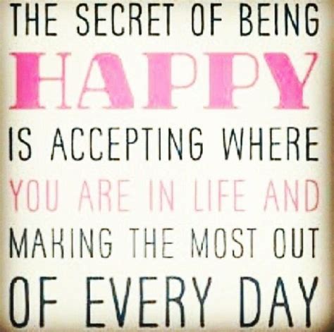 Secret To Being Happy Quotes Secret Happy