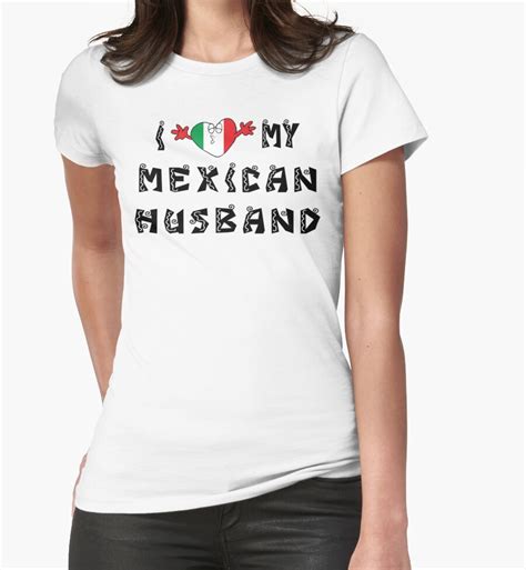 I Love My Mexican Husband Womens Fitted T Shirts By Holidayt Shirts Redbubble