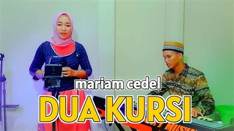 Dua Kursi Dangdut Orgen Tunggal Cover Mariam Cedel Youtube