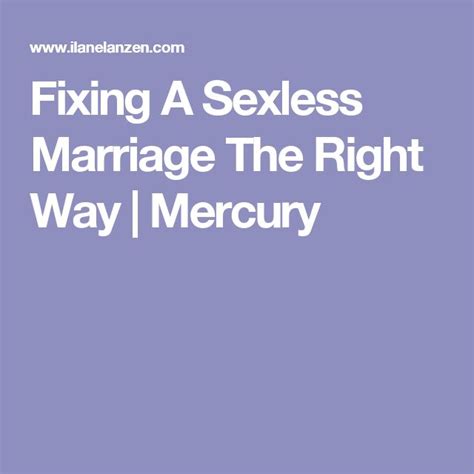 fixing a sexless marriage the right way mercury sexless marriage marriage marriage advice