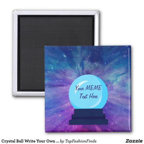 In fact, it's easy, fun and educational. Crystal Ball Write Your Own MEME Magnet | Zazzle.com ...