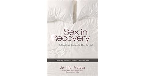 Sex In Recovery A Meeting Between The Covers By Jennifer Matesa