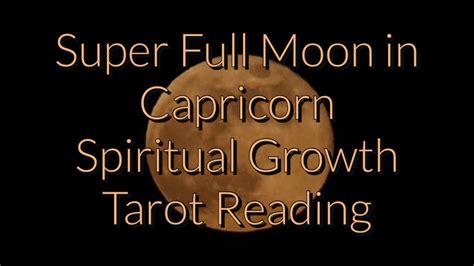Super Full Moon In Capricorn ♑︎ Spiritual Growth 𖤍 Tarot Reading Youtube