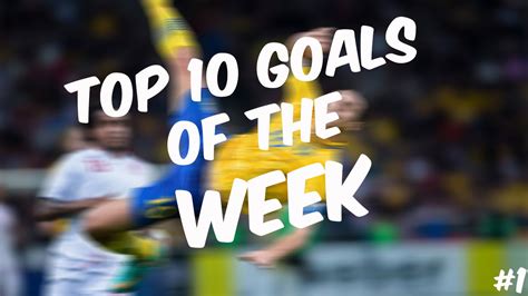 New Series Top Ten Goals Of The Week Youtube