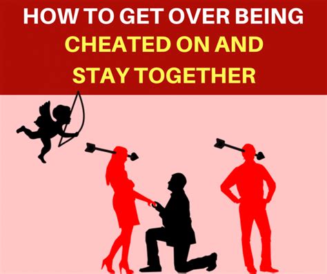 How To Get Over Being Cheated On And Stay Together Steps Cheating