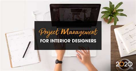 Project Management For Interior Designers 6 Tips To Stay Organized