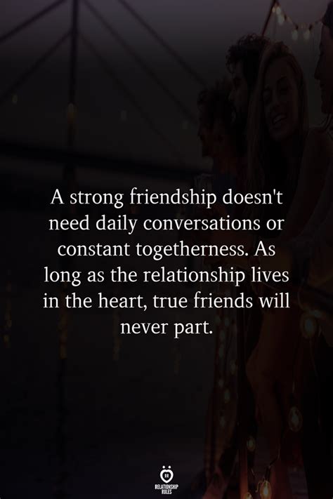 A Strong Friendship Doesnt Need Daily Conversations Or Constant