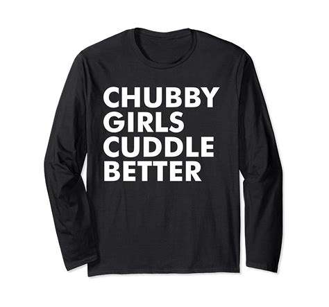 Chubby Girls Cuddle Better Chubby T Shirt 10219