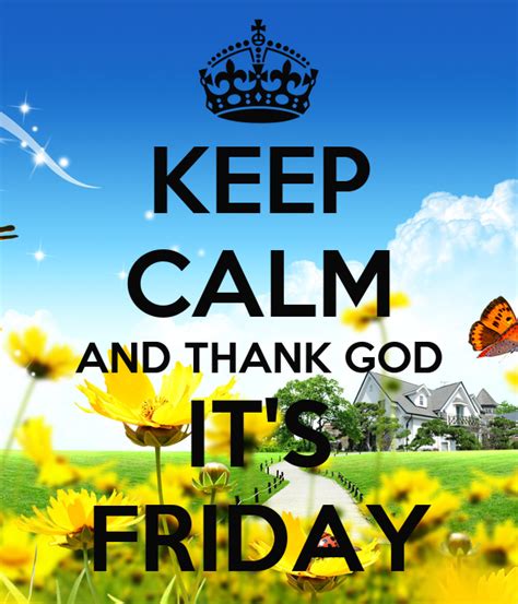 Keep Calm And Thank God Its Friday Keep Calm And Carry On Image
