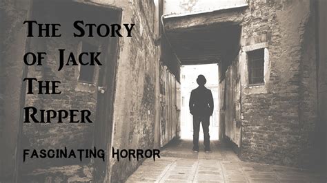 The Story Of Jack The Ripper A Short Documentary Fascinating Horror