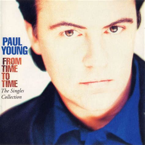 Ouça a melhor música online, baixe milhares de mp3s grátis, muporty é um buscador de música de qualidade: Toda mi músicA: From time to time - Paul Young - 1991