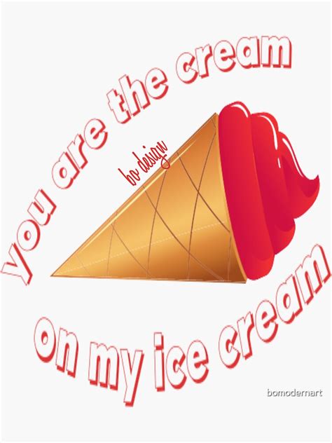 You Are The Cream On My Ice Cream Bo Design Lifestyle Sticker For