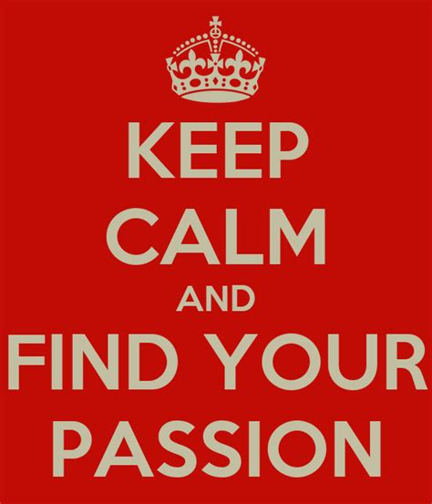 Keep Calm And Find Your Passion Poster Bill Keep Calm O Matic