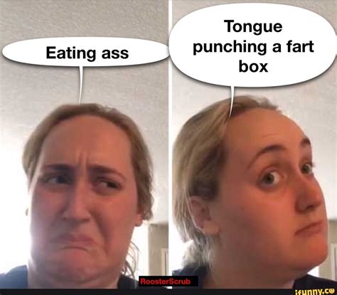 tongue punching a fart box ot rserub eating ass ifunny