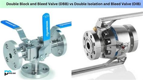 Double Block And Bleed Valve Dbb Vs Double Isolation And Bleed Valve