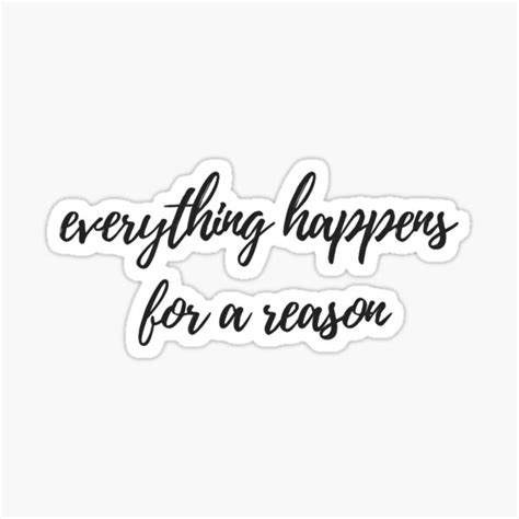 Everything Happens For A Reason Stickers Redbubble