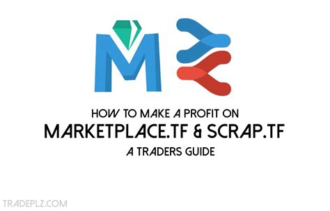 How To Make A Profit On Marketplacetf And Scraptf A Traders Guide