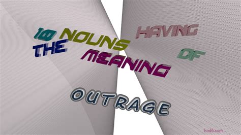 Outrage 13 Nouns Which Are Synonyms Of Outrage Sentence Examples