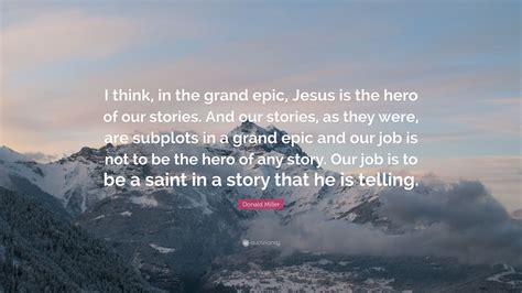 It could be special if we were only willing to take a few risks.. Donald Miller Quote: "I think, in the grand epic, Jesus is the hero of our stories. And our ...