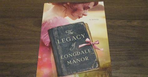 Missys Product Reviews The Legacy Of Longdale Manor By Carrie Turansky